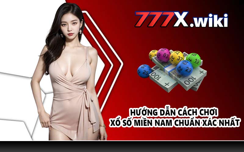 Hướng dẫn cách chơi xổ số miền Nam chuẩn xác nhất