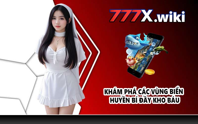 Khám phá các vùng biển huyền bí đầy kho báu